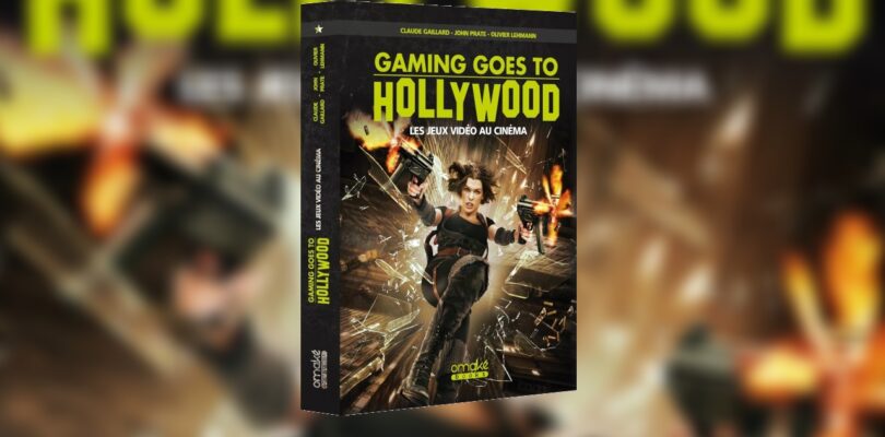 [LIVRE] Gaming Goes to Hollywood – Quand le jeu vidéo s’invite sur grand écran !