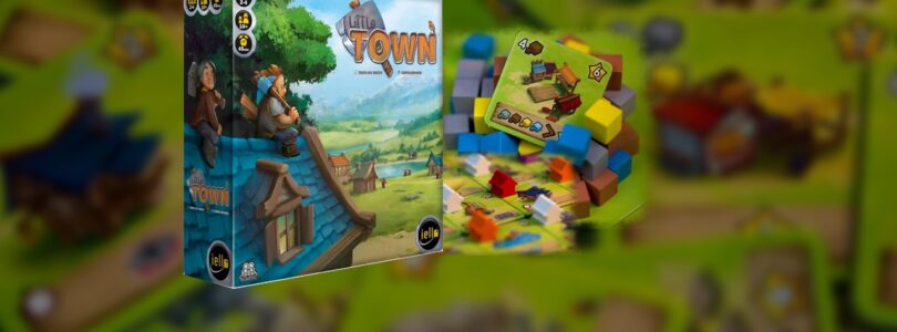 [JEU DE PLATEAU] Little Town – Comment bâtir la ville de ses rêves…