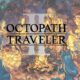 [JEU VIDÉO] Octopath Traveler II – Encore à la croisée des chemins !