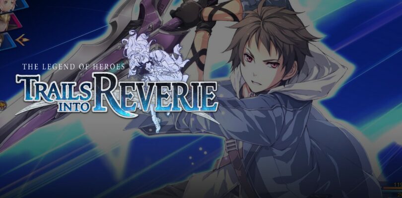 [JEU VIDÉO] The Legend of Heroes : Trails into Reverie – Savoir clôturer pour mieux préparer l’avenir !